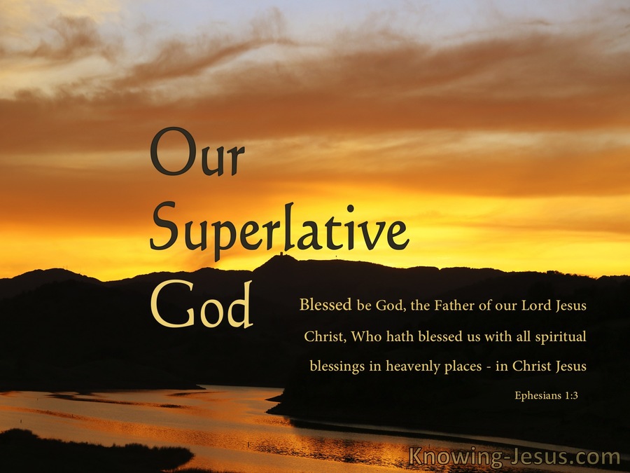 Ephesians 1:3 Our Superlative God (devotional)07:05 (orange)